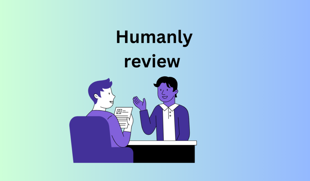 Humanly review