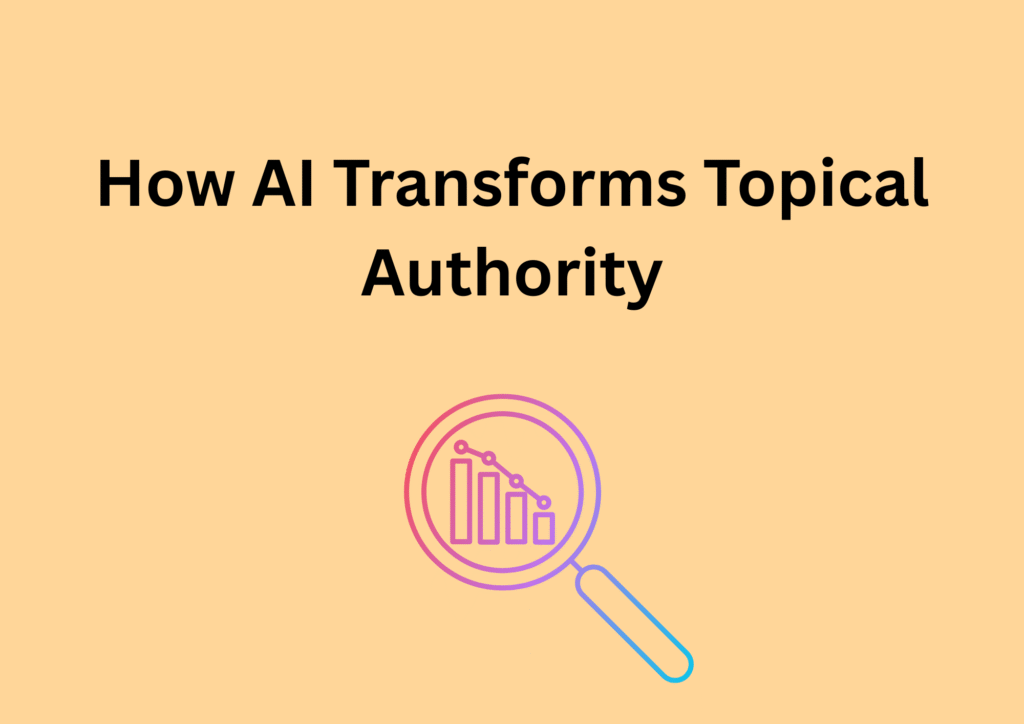 How AI Transforms Topical Authority