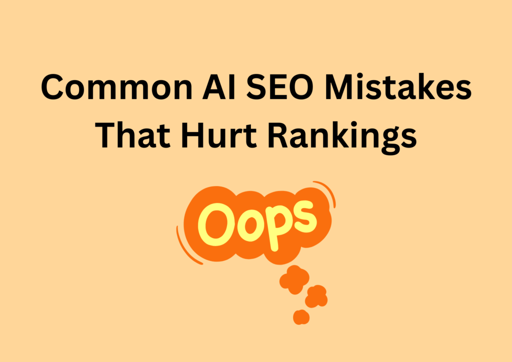 Common AI SEO Mistakes That Hurt Rankings