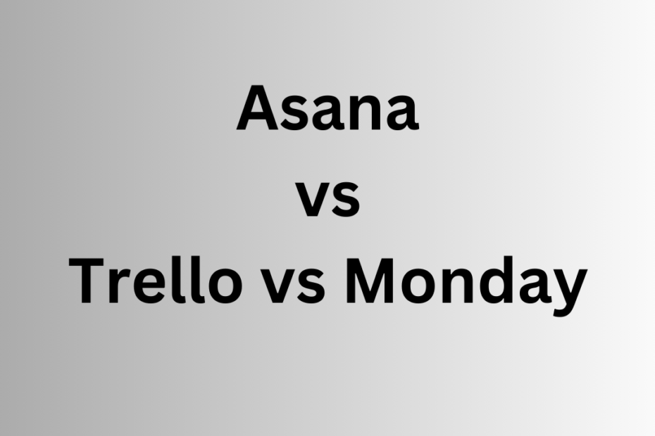 Asana vs Trello vs Monday