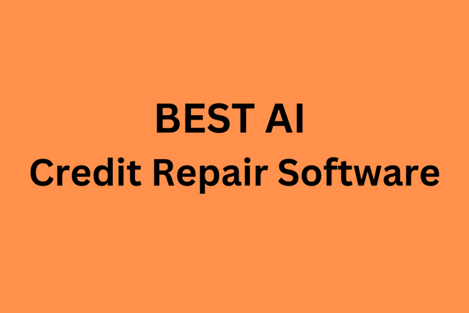 Best AI CREDIT REPAIR SOFTWARE