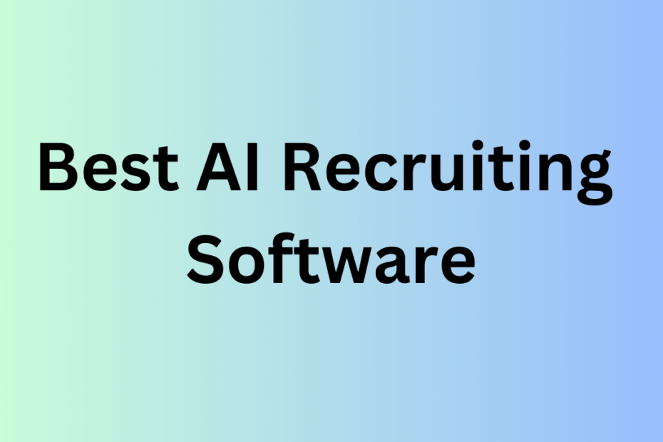 Best AI Recruiting Software