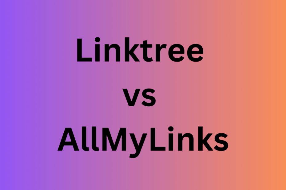 Linktree vs AllMyLinks