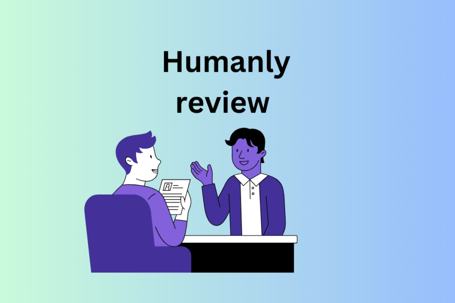 Humanly review