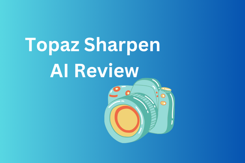 Topaz Sharpen AI Review