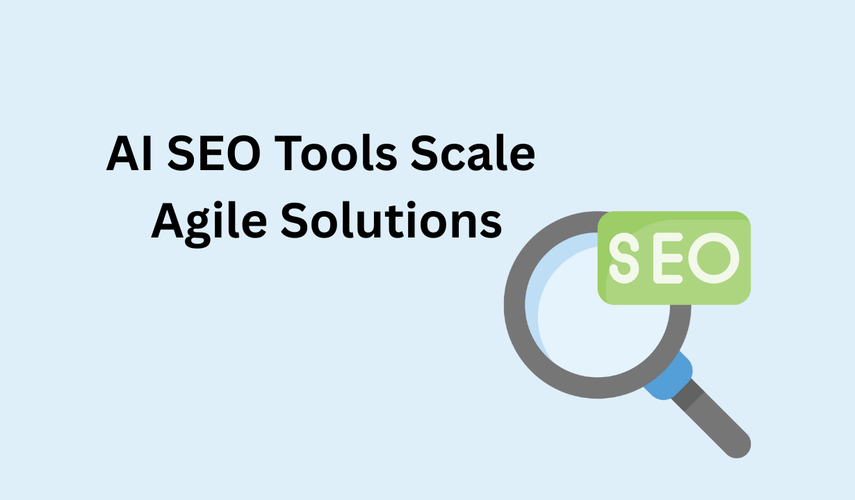AI SEO Tools Scale Agile Solutions