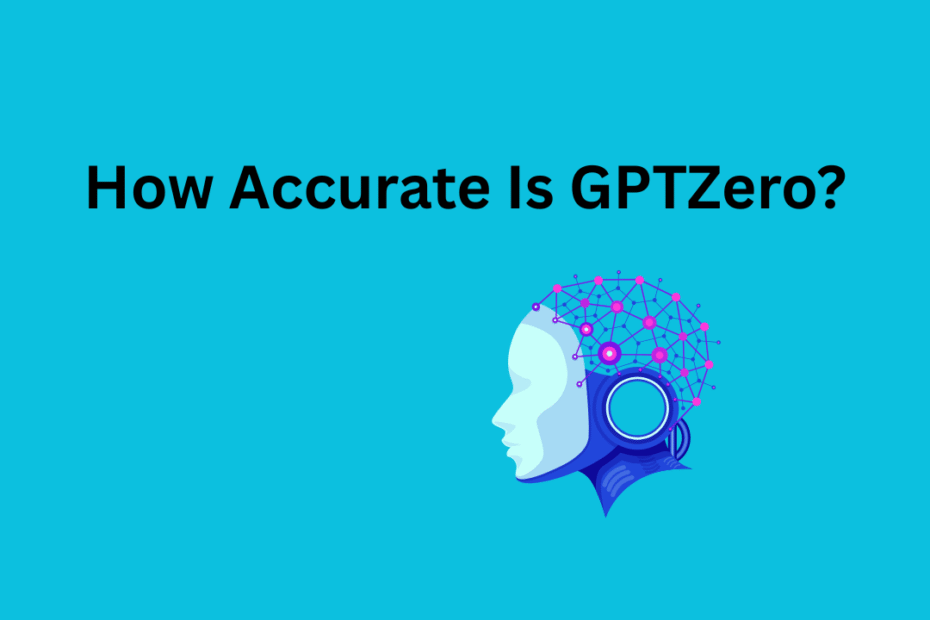 How Accurate Is GPTZero?