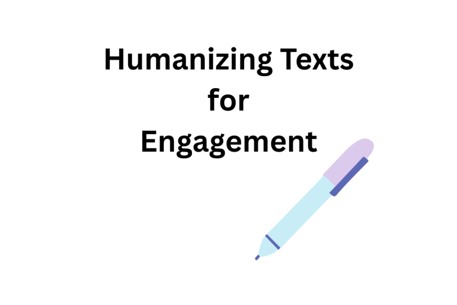 Humanizing Texts for Engagement