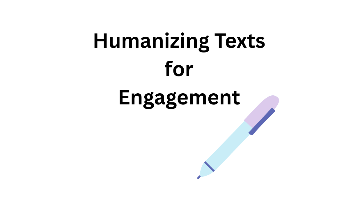 Humanizing Texts for Engagement