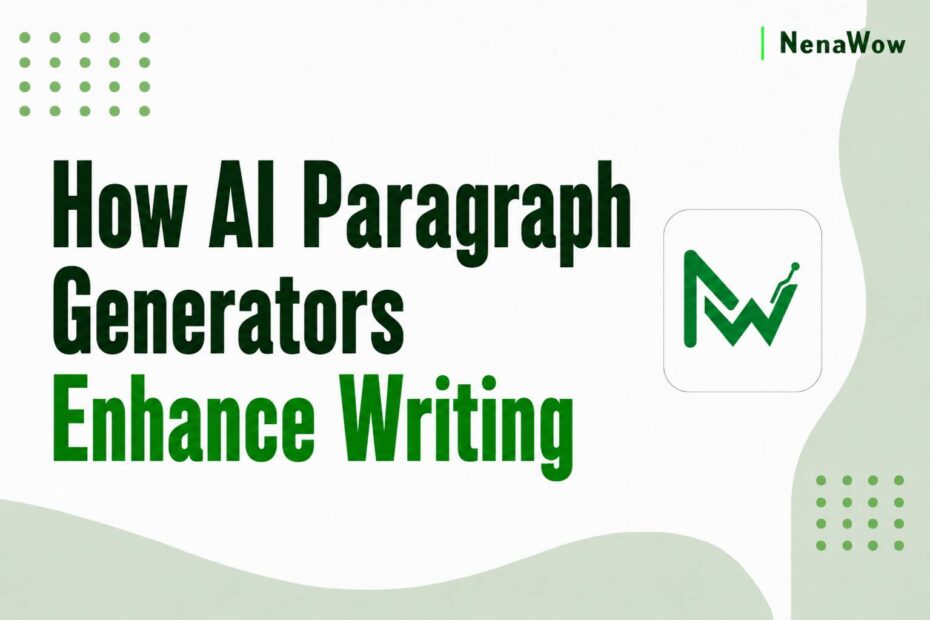 How AI Paragraph Generators Enhance Writing