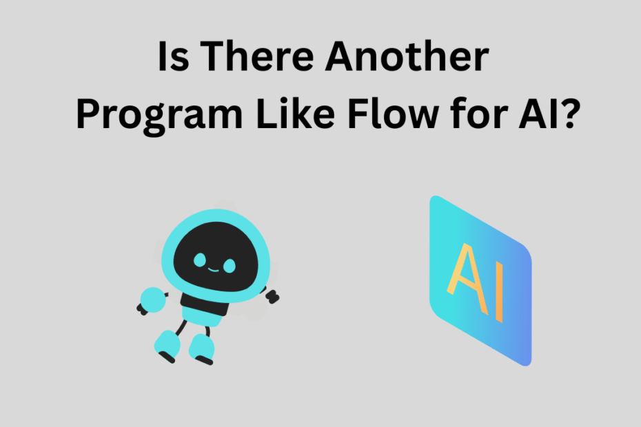 Is There Another Program Like Flow for AI?