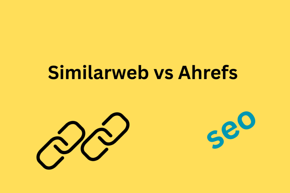 Similarweb vs Ahrefs 