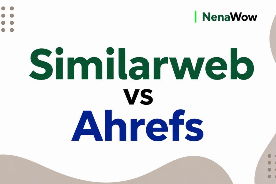 Similarweb vs Ahrefs