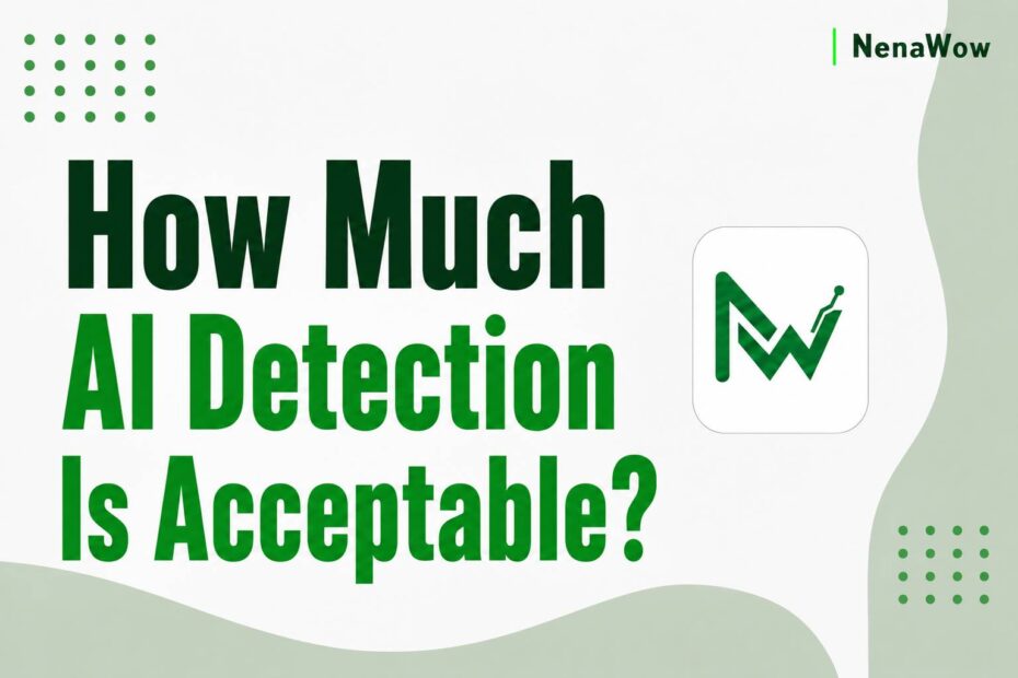 How Much AI Detection Is Acceptable?