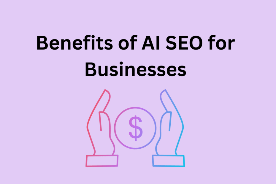 Benefits of AI SEO for Businesses