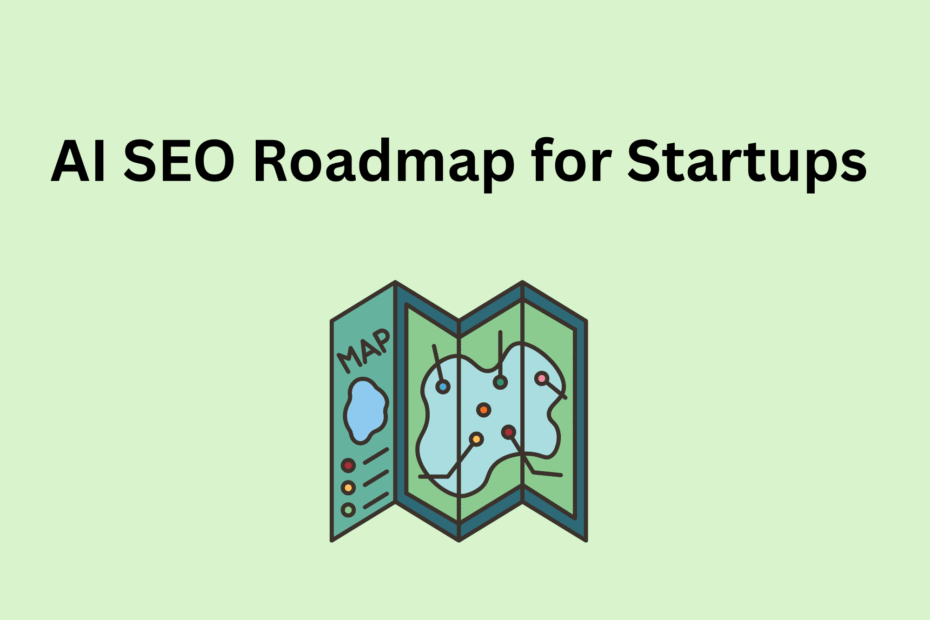 AI SEO Roadmap for Startups