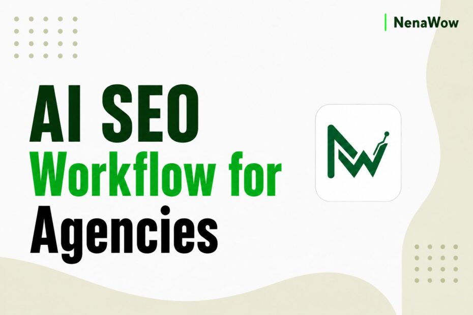 AI SEO Workflow for Agencies