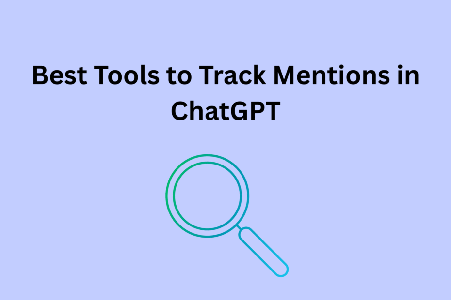 Best Tools to Track Mentions in ChatGPT