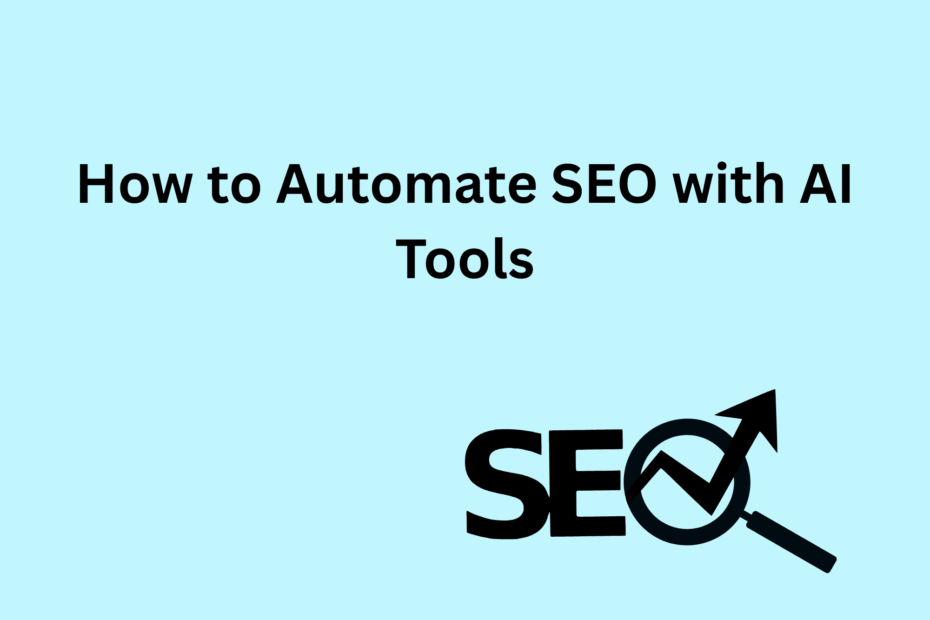 How to Automate SEO with AI Tools