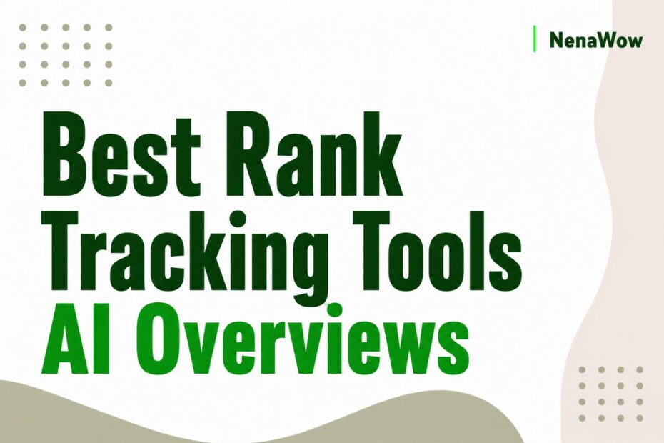 Best Rank Tracking Tools AI Overviews